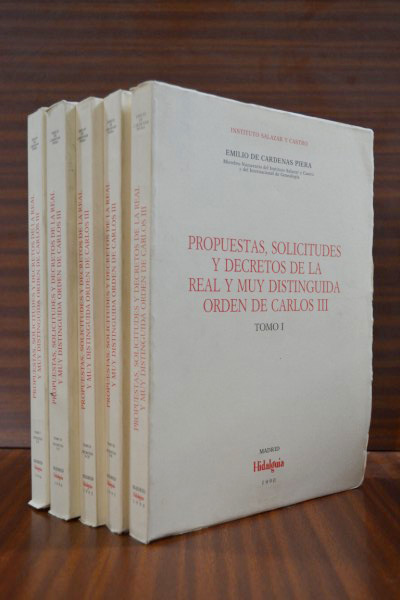 PROPUESTAS, SOLICITUDES Y DECRETOS DE LA REAL Y MUY DISTINGUIDA ORDEN DE CARLOS III. Obra completa. 5 volúmenes.
